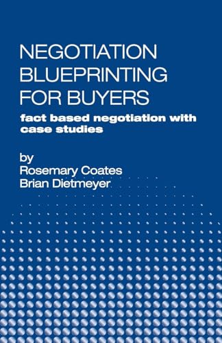 Stock image for Negotiation Blueprinting for Buyers: fact based negotiation with case studies for sale by ThriftBooks-Dallas