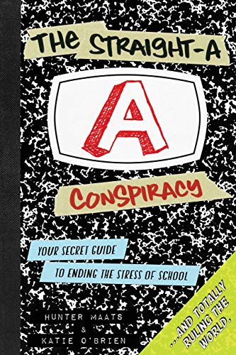 9780985898830: The Straight-A Conspiracy: Your Secret Guide to Ending the Stress of School and Totally Ruling the World