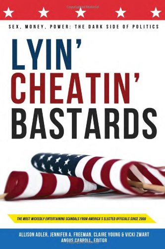 Imagen de archivo de Lyin' Cheatin' Bastards : Politics a la venta por Better World Books