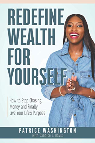 Stock image for Redefine Wealth for Yourself: How to Stop Chasing Money and Finally Live Your Lifes Purpose for sale by Goodwill Books