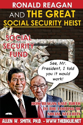 Beispielbild fr Ronald Reagan & The Great Social Security Heist: How Reagan Gave Birth to the Looting of Social Security zum Verkauf von Affordable Collectibles