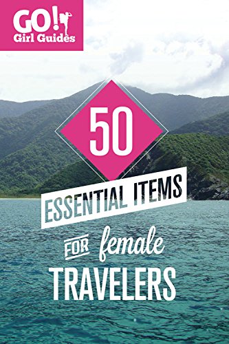 9780985912222: 50 Essential Items for Female Travelers (Go! Girl Guides) [Idioma Ingls]