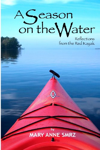 Stock image for A Season on the Water: Reflections from the Red Kayak for sale by Trip Taylor Bookseller