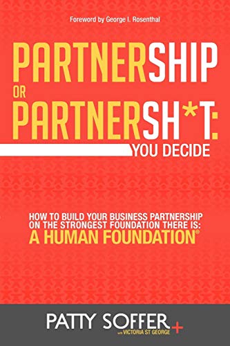 Beispielbild fr Partnership or Partnersh*t: You Decide: How to Build Your Business Partnership on the Strongest Foundation There Is- A Human Foundation (The Partnersh*t Series) zum Verkauf von Books From California