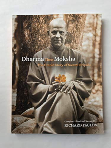 Stock image for Dharma Then Moksha: The Untold Story of Swami Kripalu for sale by Revaluation Books