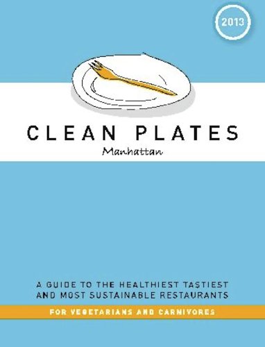 Beispielbild fr Clean Plates Manhattan 2013: A Guide to the Healthiest, Tastiest, and Most Sustainable Restaurants for Vegetarians and Carnivores zum Verkauf von Books End Bookshop