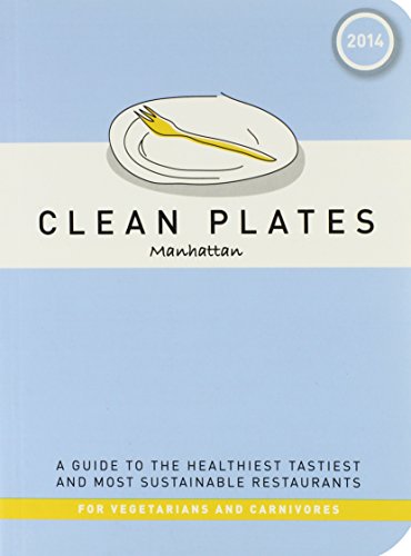 Beispielbild fr Clean Plates Manhattan 2014 : A Guide to the Healthiest Tastiest and Most Sustainable Restaurants for Vegetarians and Carnivores zum Verkauf von Better World Books