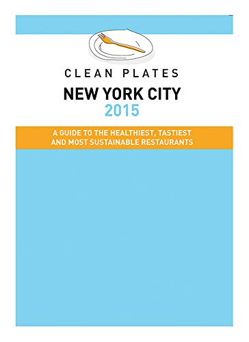 Beispielbild fr Clean Plates New York City 2015: A Guide to the Healthiest, Tastiest and Most Sustainable Restaurants for Vegetarians and Carnivores zum Verkauf von HPB Inc.