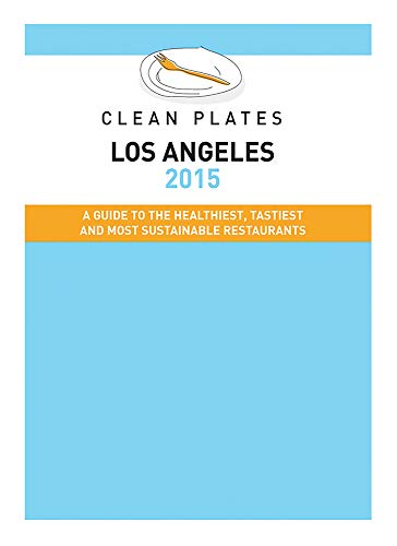 Beispielbild fr Clean Plates Los Angeles: A Guide to the Healthiest, Tastiest and Most Sustainable Restaurants for Vegetarians and Carnivores zum Verkauf von Buchpark