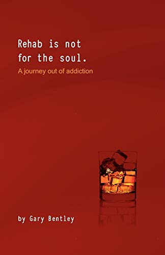 Beispielbild fr REHAB IS NOT FOR THE SOUL: A JOURNEY OUT OF ADDICTION zum Verkauf von Books From California