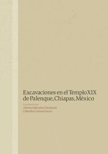 Imagen de archivo de Excavaciones en el Templo XIX de Palenque, Chiapas, Mxico (Spanish Edition) a la venta por GF Books, Inc.
