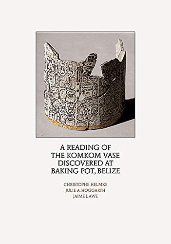Stock image for A Reading of the Komkom Vase Discovered at Baking Pot, Belize for sale by GF Books, Inc.