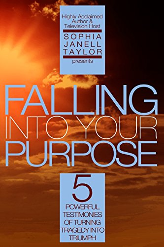 Imagen de archivo de Falling Into Your Purpose: 5 Powerful Testimonies of Turning Tragedy Into Triumph (The Inspirational Collection) a la venta por Lucky's Textbooks