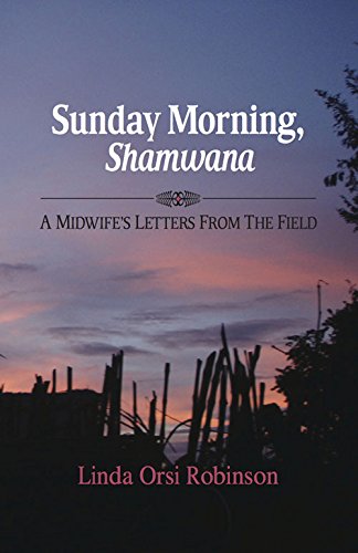 Stock image for Sunday Morning, Shamwana: A Midwife's Letters from the Field (SIGNED) for sale by Gene Sperry Books