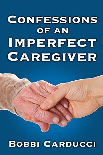 Stock image for Confessions of an Imperfect Caregiver for sale by Wonder Book