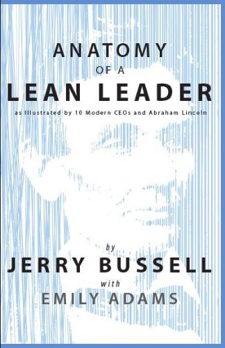 Stock image for Anatomy of a Lean Leader (as Illustrated by 10 Modern CEOs and Abraham Lincoln) by Jerry Bussell (2012-08-02) for sale by SecondSale