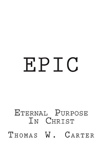 9780985956479: Epic: Eternal Purpose In Christ