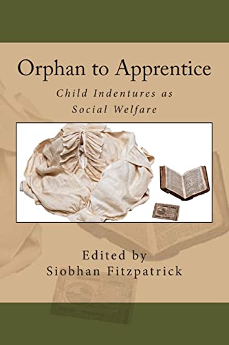 Stock image for Orphan to Apprentice: Child Indentures as Social Welfare for sale by ThriftBooks-Dallas