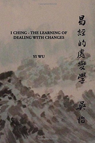 Imagen de archivo de I Ching - The Learning of Dealing with Changes a la venta por Revaluation Books