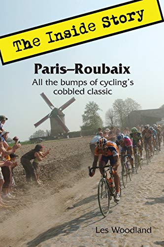 Stock image for Paris-Roubaix, The Inside Story: All the bumps of cycling's cobbled classic for sale by ThriftBooks-Dallas