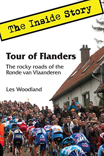 Stock image for Tour of Flanders: The Inside Story. The rocky roads of the Ronde van Vlaanderen [Paperback] Woodland, Les for sale by tomsshop.eu