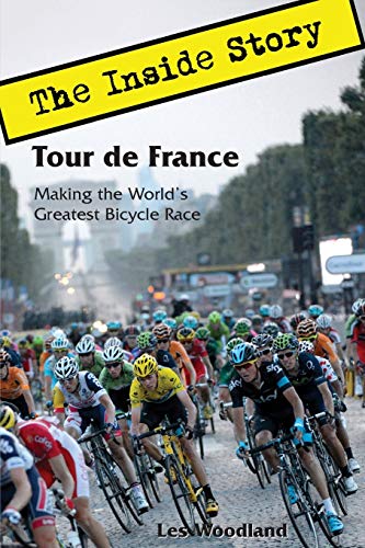 Stock image for Tour de France: The Inside Story. Making the World's Greatest Bicycle Race for sale by Books Unplugged