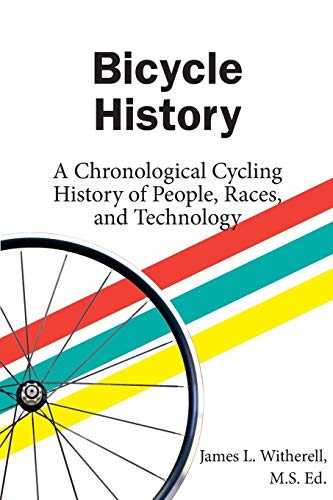 9780985963651: Bicycle History: A Chronological Cycling History of People, Races, and Technology
