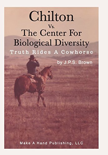 9780985969738: Chilton vs. the Center for Biological Diversity: Truth Rides a Cowhorse