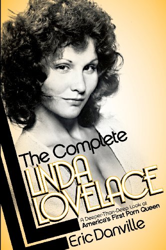 9780985973308: The Complete Linda Lovelace: A Deeper-than-deep Look at America's First Porn Queen