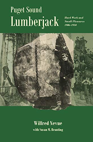 Stock image for Puget Sound Lumberjack: : Hard Work and Small Pleasures 1906-1910 for sale by GreatBookPrices