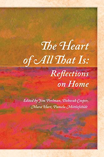 Imagen de archivo de The Heart of All That Is : Reflections on Home a la venta por Better World Books