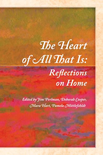 Stock image for The Heart of All That Is: Reflections on Home for sale by HPB-Ruby