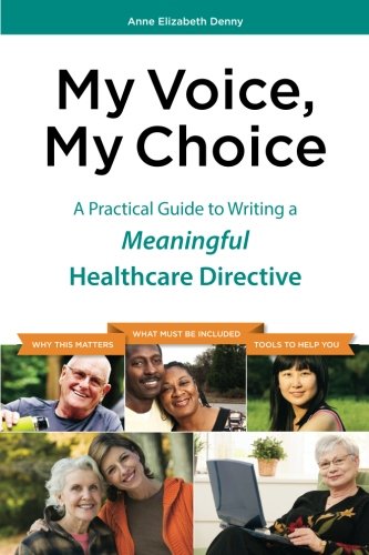Stock image for My Voice, My Choice: A Practical Guide to Writing a Meaningful Healthcare Directive for sale by HPB Inc.