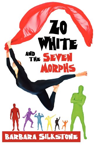 Zo White and the Seven Morphs: A Fractured Fairy Tale by Silkstone (9780985995539) by Silkstone, Barbara