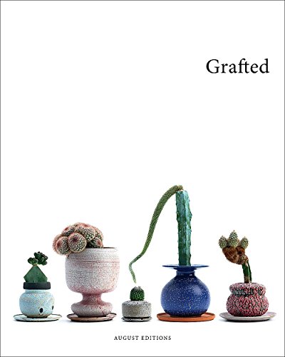 9780985995843: Grafted: Plants by Kohei Oda & Pots by Adam Silverman