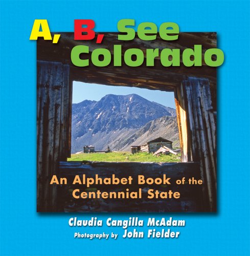 Beispielbild fr A, B, See Colorado: An Alphabet Book of the Centennial State zum Verkauf von SecondSale