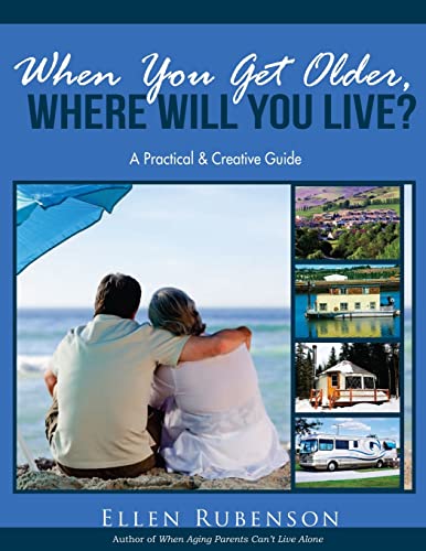 Beispielbild fr When You Get Older, Where Will You Live?: A Practical and Creative Guide zum Verkauf von THE SAINT BOOKSTORE