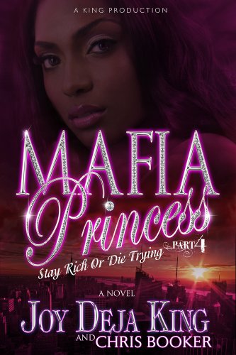 Mafia Princess Part 4 (Stay Rich Or Die Trying) (9780986004513) by Joy Deja King; Chris Booker