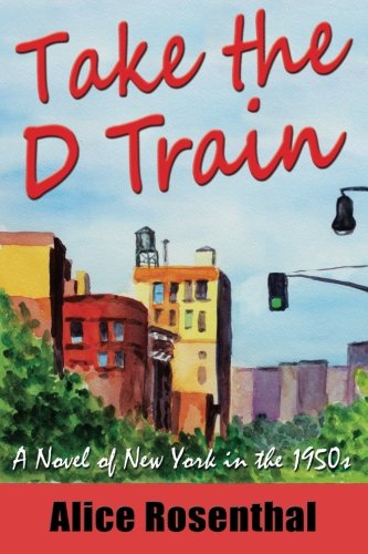 Stock image for Take the D Train: A Novel of New York in the 1950s for sale by Orion Tech