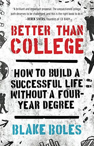 Stock image for Better Than College: How to Build a Successful Life Without a Four-Year Degree for sale by ZBK Books