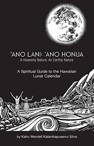 Stock image for Ano Lani: Ano Honua - A Heavenly Nature, An Earthly Nature: A Spiritual Guide to the Hawaiian Lunar Calendar for sale by Ergodebooks