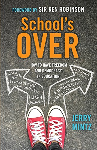 Stock image for School's Over: How to Have Freedom and Democracy in Education for sale by ThriftBooks-Dallas