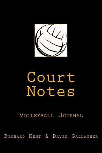 Imagen de archivo de Court Notes Volleyball Journal Kent, Richard and Gallagher, David a la venta por Vintage Book Shoppe