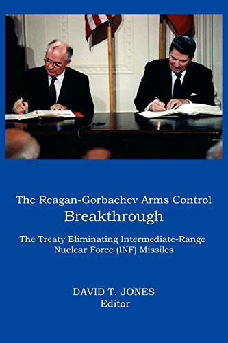 9780986021640: The Reagan-Gorbachev Arms Control Breakthrough: The Treaty Eliminating Intermediate-Range Nuclear Force (INF) Missiles (Memoirs and Occasional Papers (Association for Diplomatic St)