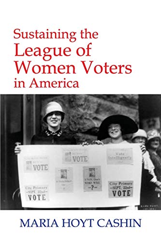 Beispielbild fr SUSTAINING THE LEAGUE OF WOMEN VOTERS IN AMERICA zum Verkauf von Buchpark