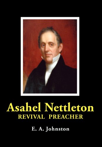 Asahel Nettleton: Revival Preacher (9780986022500) by Johnston, E A