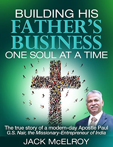 Beispielbild fr Building His Father's Business One Soul at a Time The true story of a modern-day Apostle Paul G.S. Nair, the Missionary-Entrepreneur of India zum Verkauf von SecondSale