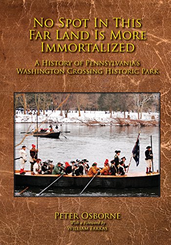 Beispielbild fr No Spot in This Far Land Is More Immortalized: A History of Pennsylvania's Washington Crossing Historic Park zum Verkauf von ThriftBooks-Dallas