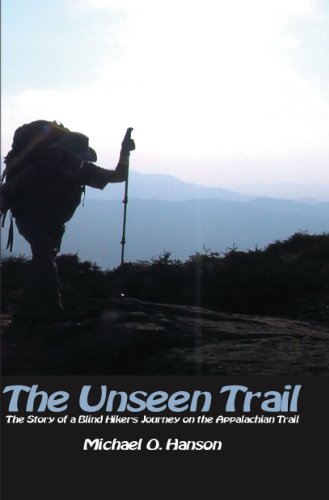 Stock image for The Unseen Trail: The Story of a Blind Hiker's Journey on the Appalachian Trail for sale by HPB-Ruby