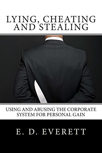 Beispielbild fr Lying, Cheating and Stealing: Using and Abusing the Corporate System for Personal Gain zum Verkauf von THE SAINT BOOKSTORE